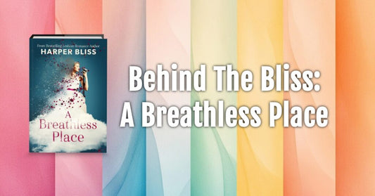 Behind The Bliss: The Story Behind A Breathless Place