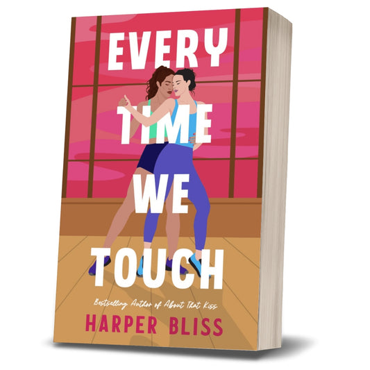 A 3D mockup of a paperback book cover titled 'EVERY TIME WE TOUCH' by Harper Bliss, featuring an illustration of two women dancing in front of a pink window.