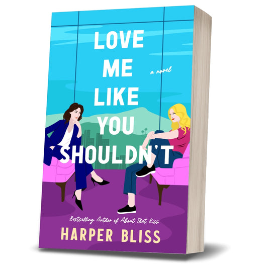 Book cover of 'Love Me Like You Shouldn't' by Harper Bliss with two women sitting on chairs.